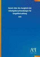 Gesetz über den Ausgleich der Arbeitgeberaufwendungen für Entgeltfortzahlung 1