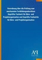 bokomslag Verordnung über die Prüfung zum anerkannten Fortbildungsabschluss Geprüfter Fachwirt für Büro- und Projektorganisation und Geprüfte Fachwirtin für Büro- und Projektorganisation