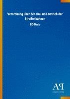 bokomslag Verordnung über den Bau und Betrieb der Straßenbahnen