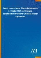 bokomslag Gesetz zu dem Haager Übereinkommen vom 5. Oktober 1961 zur Befreiung ausländischer öffentlicher Urkunden von der Legalisation