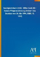 bokomslag Sozialgesetzbuch (SGB) - Elftes Buch (XI) - Soziale Pflegeversicherung (Artikel 1 des Gesetzes vom 26. Mai 1994, BGBl. I S. 1014)