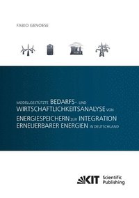 bokomslag Modellgestutzte Bedarfs- und Wirtschaftlichkeitsanalyse von Energiespeichern zur Integration erneuerbarer Energien in Deutschland