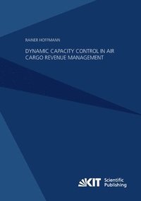 bokomslag Dynamic Capacity Control in Air Cargo Revenue Management