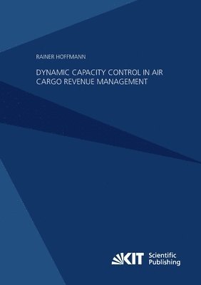 bokomslag Dynamic Capacity Control in Air Cargo Revenue Management