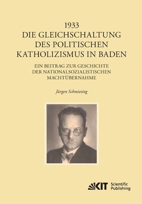 bokomslag 1933 - Die Gleichschaltung des politischen Katholizismus in Baden