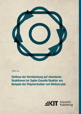 bokomslag Einfluss der Vermischung auf chemische Reaktionen im Taylor-Couette Reaktor am Beispiel der Polymerisation von Methacrylat