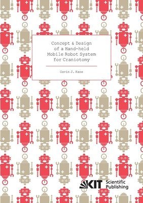 bokomslag Concept and Design of a Hand-held Mobile Robot System for Craniotomy