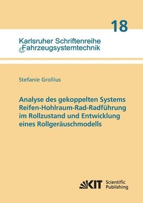 bokomslag Analyse des gekoppelten Systems Reifen-Hohlraum-Rad-Radfuhrung im Rollzustand und Entwicklung eines Rollgerauschmodells