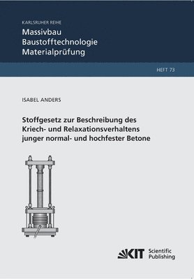 Stoffgesetz zur Beschreibung des Kriech- und Relaxationsverhaltens junger normal- und hochfester Betone 1