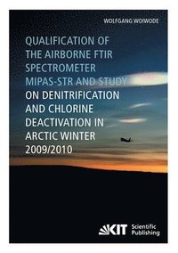 bokomslag Qualification of the airborne FTIR spectrometer MIPAS-STR and study on denitrification and chlorine deactivation in Arctic winter 2009/10