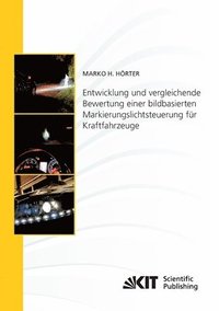 bokomslag Entwicklung und vergleichende Bewertung einer bildbasierten Markierungslichtsteuerung für Kraftfahrzeuge