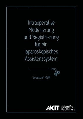 bokomslag Intraoperative Modellierung und Registrierung für ein laparoskopisches Assistenzsystem