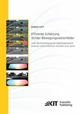 Bernd Kitt - Effiziente Schätzung dichter Bewegungsvektorfelder unter Berücksichtigung der Epipolargeometrie zwischen unterschiedlichen Ansichten einer Szene, Häftad