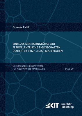 bokomslag Einfluss der Korngroesse auf ferroelektrische Eigenschaften dotierter Pb(Zr1-xTix)O3 Materialien