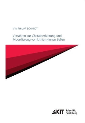 Jan Philipp Schmidt - Verfahren zur Charakterisierung und Modellierung von Lithium-Ionen Zellen, Häftad
