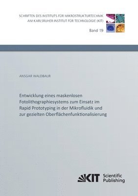 bokomslag Entwicklung eines maskenlosen Fotolithographiesystems zum Einsatz im Rapid Prototyping in der Mikrofluidik und zur gezielten Oberflachenfunktionalisierung