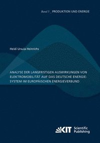 bokomslag Analyse der langfristigen Auswirkungen von Elektromobilitat auf das deutsche Energiesystem im europaischen Energieverbund