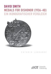 bokomslag David Smith - Medals for Dishonor (1936-40). Ein ikonografischer Vergleich