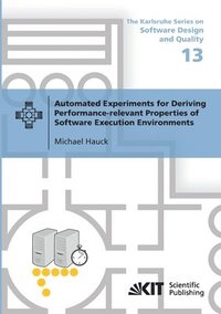 bokomslag Automated Experiments for Deriving Performance-relevant Properties of Software Execution Environments