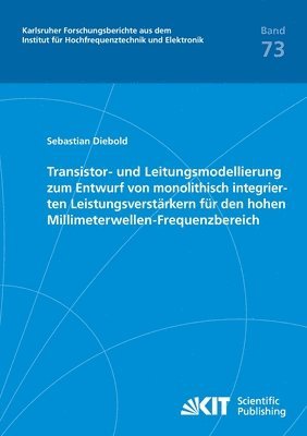 bokomslag Transistor- und Leitungsmodellierung zum Entwurf von monolithisch integrierten Leistungsverstärkern für den hohen Millimeterwellen-Frequenzbereich