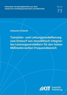 bokomslag Transistor- und Leitungsmodellierung zum Entwurf von monolithisch integrierten Leistungsverstarkern fur den hohen Millimeterwellen-Frequenzbereich