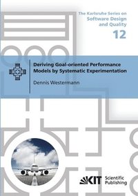 bokomslag Deriving Goal-oriented Performance Models by Systematic Experimentation