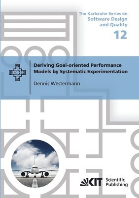 Deriving Goal-oriented Performance Models by Systematic Experimentation 1