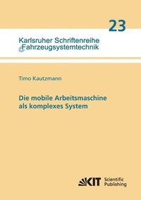 bokomslag Die mobile Arbeitsmaschine als komplexes System