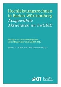 bokomslag Hochleistungsrechnen in Baden-Wurttemberg - Ausgewahlte Aktivitaten im bwGRiD 2012