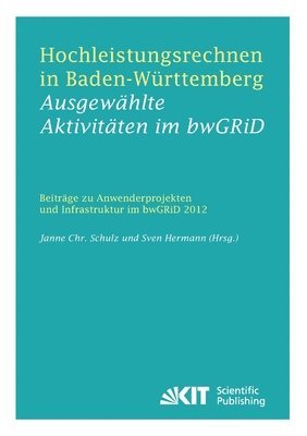 bokomslag Hochleistungsrechnen in Baden-Württemberg - Ausgewählte Aktivitäten im bwGRiD 2012