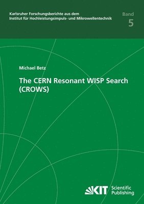 CERN Resonant WISP Search (CROWS)