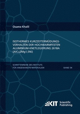 bokomslag Isothermes Kurzzeitermudungsverhalten der hoch-warmfesten Aluminium-Knetlegierung 2618A (AlCu2Mg1,5Ni)