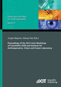 bokomslag Proceedings of the 2013 Joint Workshop of Fraunhofer IOSB and Institute for Anthropomatics, Vision and Fusion Laboratory