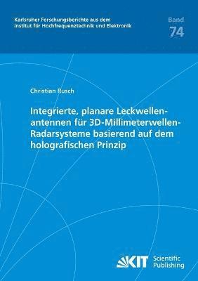 bokomslag Integrierte, planare Leckwellenantennen für 3D-Millimeterwellen-Radarsysteme basierend auf dem holografischen Prinzip