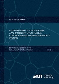 bokomslag Investigations on Joule heating applications by multiphysical continuum simulations in nanoscale systems