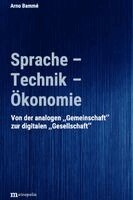 Arno Bammé - Sprache - Technik - Ökonomie, Inbunden