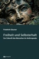 Friedrich Glauner - Freiheit und Selbsterhalt, Inbunden
