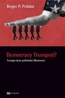 Birger P. Priddat - Democracy Trumped?, Häftad