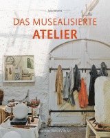 Julia Behrens - Das musealisierte Atelier, Inbunden