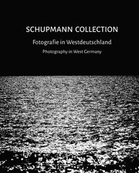 bokomslag Schupmann Collection: Fotografie in Westdeutschland / Photography in West Germany