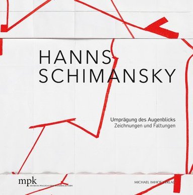 bokomslag Hanns Schimansky: Umprägung Des Augenblicks Zeichnungen Und Faltungen 2010-2020