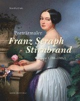 bokomslag Porträtmaler Franz Seraph Stirnbrand (um 1788-1882)