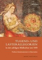 bokomslag Tugend- und Lasterallegorien in der adeligen Bildkultur um 1400