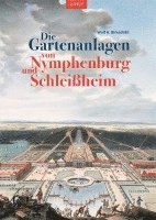 bokomslag Die Gartenanlagen von Nymphenburg und Schleißheim