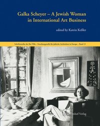 bokomslag Galka Scheyer: A Jewish Woman in International Art Business