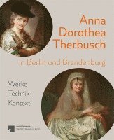 bokomslag Anna Dorothea Therbusch in Berlin und Brandenburg