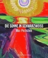 bokomslag Max Pechstein - Die Sonne in Schwarzweiß