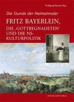 bokomslag Fritz Bayerlein, die "Gottbegnadeten" und die NS-Kulturpolitik