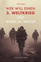 bokomslag Wer will einen 3. Weltkrieg und wenn ja, wozu?
