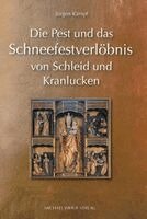 Jürgen Kämpf - Die Pest und das Schneefestverlöbnis von Schleid und Kranlucken (1626-2026), Inbunden